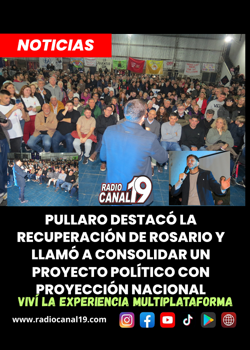 PULLARO DESTAC&Oacute; LA RECUPERACI&Oacute;N DE ROSARIO Y LLAM&Oacute; A CONSOLIDAR UN PROYECTO POL&Iacute;TICO CON PROYECCI&Oacute;N NACIONAL